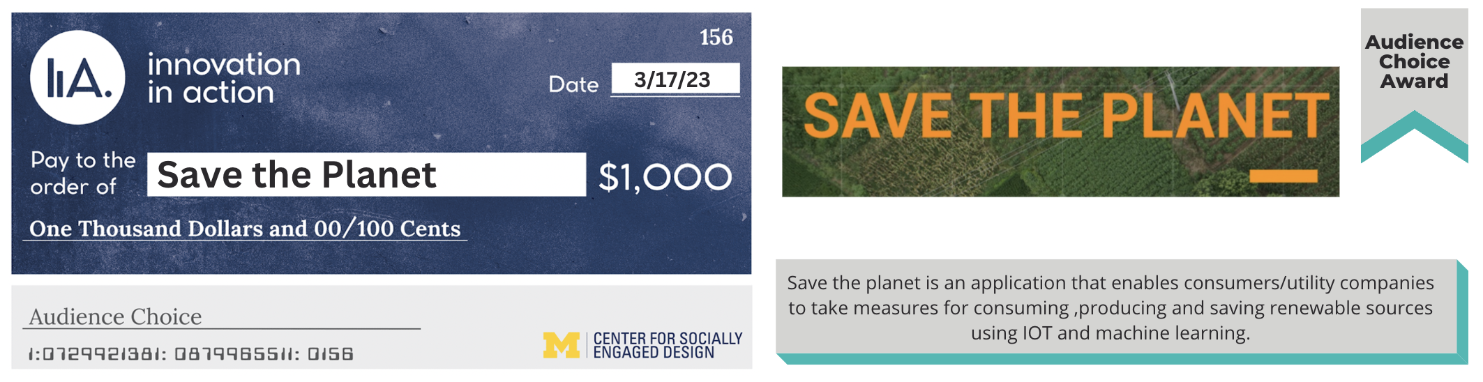 “Audience Choice Award. Save the Planet. Save the planet is an application that enables consumers/utility companies to take measures for consuming ,producing and saving renewable sources using IOT and machine learning.” Digital check from Innovation in Action to Save the Planet for $1,000 dated 3/17/23. 