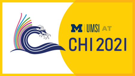 UMSI at CHI 2021