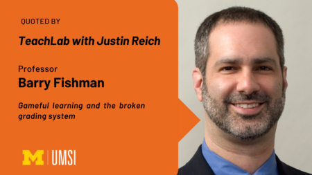 Graphic with a speech bubble next to Barry Fishman's Headshot. The text reads: "TeachLab with Justin Reich, Professor Barry Fishman, gameful learning and the broken grading system.