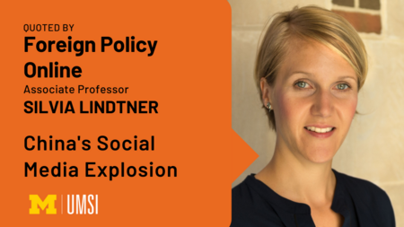 "Quoted by Foreign Policy Online. Associate Professor Silvia Lindtner. China's Social Media Explosion."  UMSI logo. Headshot of Silvia Lindtner.