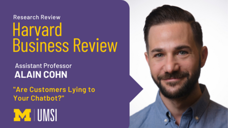 "Research review, Harvard Business Review, Assistant Professor Alain Cohn, 'Are Customers Lying to Your Chatbot?'" Headshot of Alain Cohn.