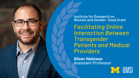 "Institute for Research on Women and Gender- Seed Grant, 'Facilitating Online Interaction Between Transgender Patients and Medical Providers.' Oliver Haimson, Assistant Professor" Headshot of Oliver Haimson.