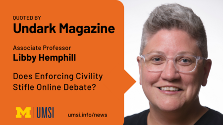 Quoted by Undark Magazine. Associate professor Libby Hemphill. Does enforcing civility stifle online debate? 