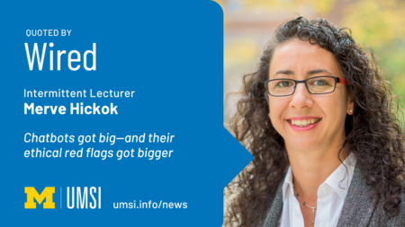 Quoted by Wired. Intermittent lecturer Merve Hickok. Chatbots got big—And their ethical red flags got bigger. 