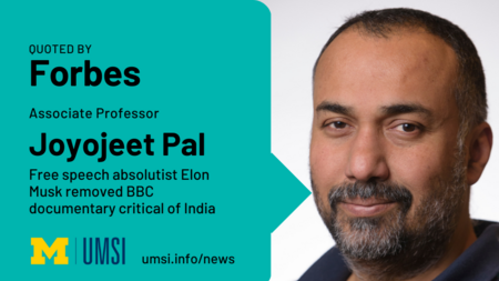 Quoted by Forbes. Associate professor Joyojeet Pal. Free speech absolutist Elon Musk removed BBC documentary critical of India. umsi.info/news.