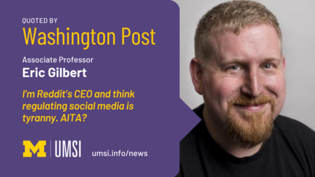 Quoted by the Washington Post. Associate professor Eric Gilbert. "I'm Reddit's CEO and I think regulating social media is tyranny. AITA?"