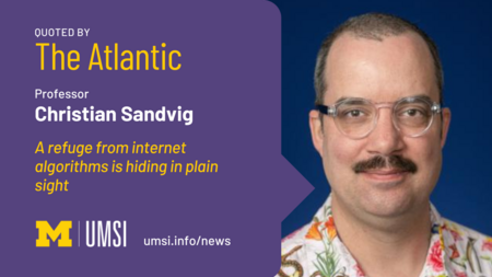 Quoted by The Atlantic. Professor Christian Sandvig. A refuge from internet algorithms is hiding in plain sight. 
