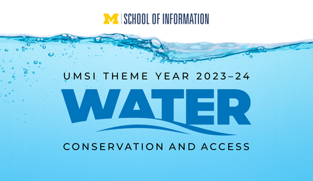 UMSI Theme Year 2023-24: Water Conservation and Access