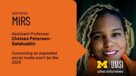 Quoted by MIRS. Assistant professor Chelsea Peterson-Salahuddin. Connecting on expanded social media won't be like 2020. 