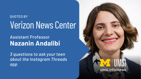 Quoted by Verizon News Center. Assistant Professor Nazanin Andalibi. 3 questions to ask your teen about the new instagram Threads app. 