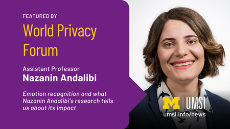 Featured by World Privacy Forum. Assistant Professor Nazanin Andalibi. Emotion recognition and what Nazanin Andalibi's research tells us about its impact.