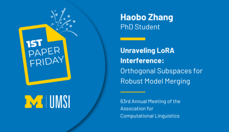 1st Paper Friday. Haobo Zhang. PhD Student. Unraveling LoRA Interference: Orthogonal Subspaces for Robust Model Merging. 63rd Annual Meeting of the Association for Computational Linguistics.