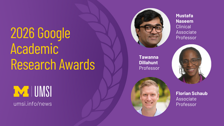2026 Google Academic Research Awards. Mustafa Naseem. Clinical Associate Professor. Tawanna Dillahunt. Professor. Florian Schaub. Associate Professor. 