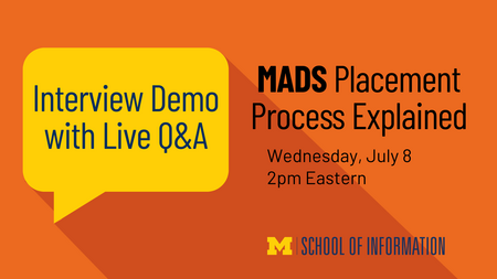 Interview Demo with Live Q&A, MADS Placement Process Explained, Wednesday, July 8, 2pm Eastern (orange and yellow graphic, with black and blue text)