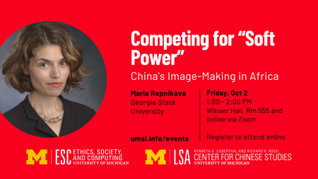 ESC will be hosting a talk with Dr. Maria Repnikova on October 2nd from 1:00-2:00 pm in Weiser Hall Room 555. Dr. Repnikova will give a talk on her book, “Competing for Soft Power: China’s Image-Making in Africa”. Please register for in-person attendance here, or register if you plan to attend online. For more information, you can find it on the ESC website. This talk is co-sponsored by The Center for Ethics, Society, and Computing and the Lieberthal-Rogel Center for Chinese Studies.