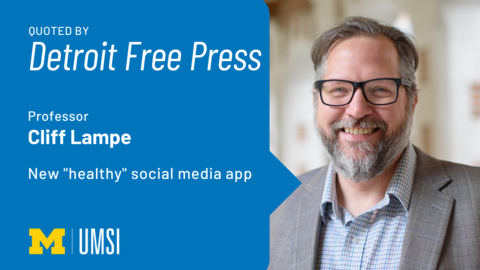 A headshot of Cliff Lampe. "UMSI Professor Cliff Lampe was quoted by the Detroit Free Press in an article about a new 'healthy' social media app"