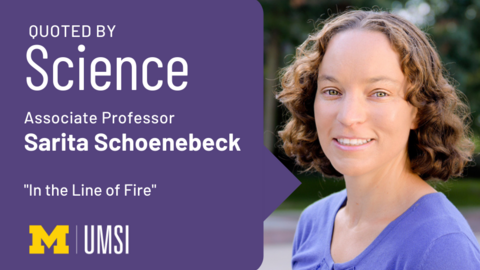 Headshot of Sarita Schoenebeck. "Quoted by Science, Associate Professor Sarita Schoenebeck, 'In the line of fire,'" UMSI logo.