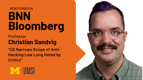 "Mentioned in BNN Bloomberg, Professor Christian Sandvig, 'US narrows scope of anti-hacking law long hated by critics.'" Headshot of Christian Sandvig.