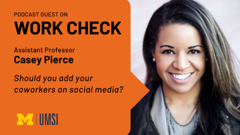 "Podcast guest on Work Check, Assistant Professor Casey Pierce, Should you add your coworkers on social media?" Headshot of Casey Pierce.