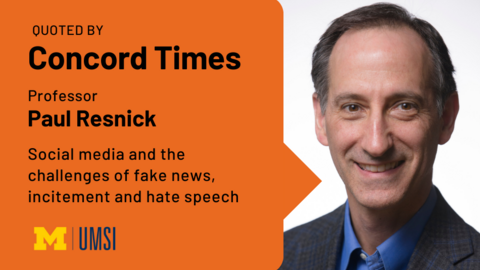 Quoted by Concord Times. Professor Paul Resnick. Social media and the challenges of fake news, incitement and hate speech. 