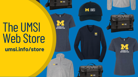 The UMSI Web Store: umsi.info/store pictured are t-shirts, hats and other branded UMSI gear against a light blue background