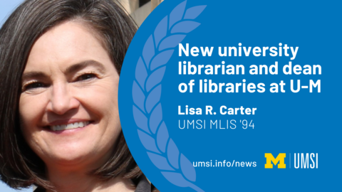 New unversity librarian and dean of libraries at U-M, Lisa R. Carter, UMSI MLIS grad 1994