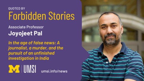 Quoted by Forbidden Stories. Associate professor Joyojeet Pal. “In the age of false news: a journalist, a murder, and the pursuit of an unfinished investigation in India”