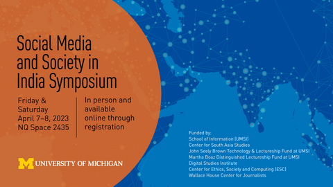 Social Media and Society in India Symposium. Friday and Saturday April 7-8. NQ Space 2435. In person and available through online registration