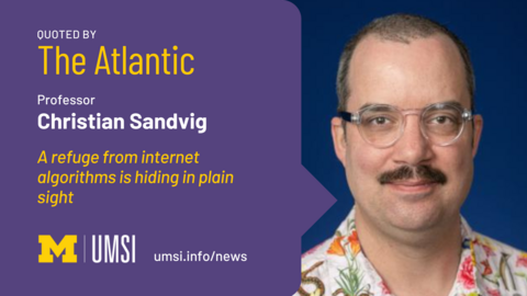 Quoted by The Atlantic. Professor Christian Sandvig. A refuge from internet algorithms is hiding in plain sight. 