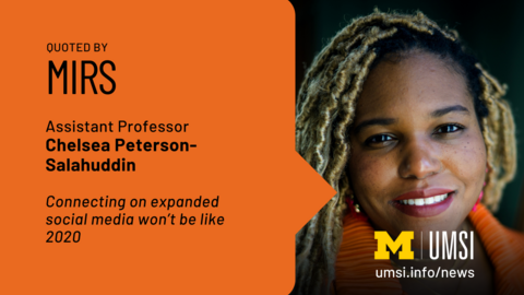Quoted by MIRS. Assistant professor Chelsea Peterson-Salahuddin. Connecting on expanded social media won't be like 2020. 