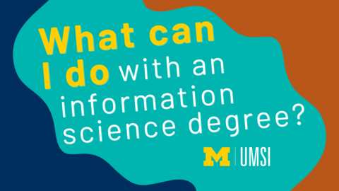 A graphic with the text "What can I do with an information science degree?" and the UMSI logo