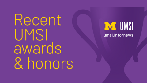 Recent UMSI awards and honors in yellow text with a purple background featuring a silhouette of a trophy. 
