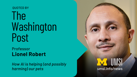 Quoted by The Washington Post. Professor Lionel Robert. How AI is helping (and possibly harming) our pets. 