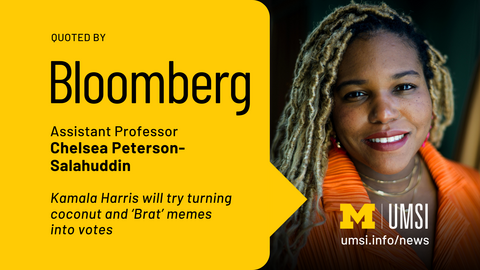 Quoted by Bloomberg. Assistant Professor Chelsea Peterson-Salahuddin. Kamala Harris will try turning coconut and 'Brat' memes into votes. umsi.info/news.