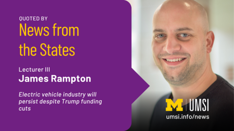 Lecturer III James Rampton was quoted by News from the States in "Electric vehicle industry will persist despite Trump funding cuts"