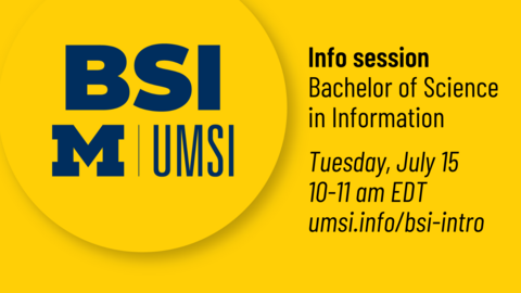 Bachelor of Science in Information info session. Tuesday, July 15, 10-11 AM EDT