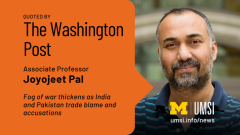Quoted by The Washington Post. Associate professor Joyojeet Pal. Fog of war thickens as India and Pakistan trade blame and accusations. 