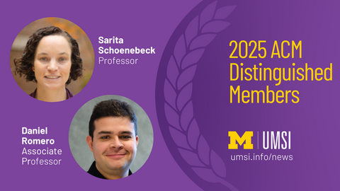 2025 ACM Distinguished Members. Sarita Schoenebeck, Professor. Daniel Romero, Associate Professor.