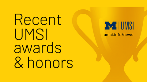 A maize graphic with a trophy illustration and the text "Recent UMSI awards & honors"