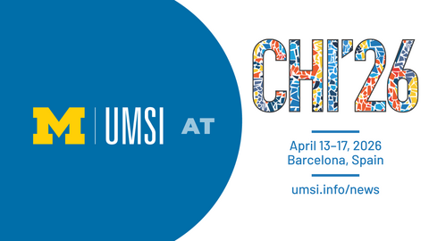 UMSI at CHI 2026. April 13-17 2026. Barcelona, Spain. umsi.info/news