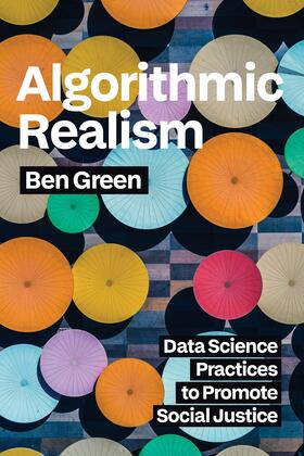 A book cover of Algorithmic Realism by Ben Green. 